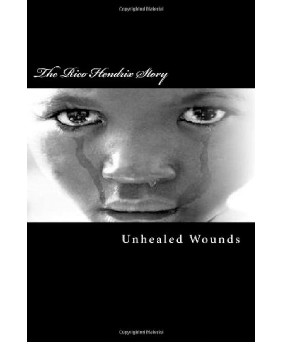 The Rico Hendrix Story-Unhealed Wounds